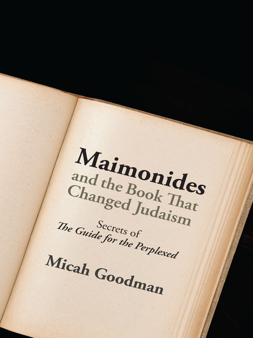 Title details for Maimonides and the Book That Changed Judaism by Micah Goodman - Wait list